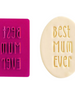 Best Mum Ever Cookie Cutter and Embosser