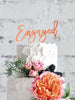Engaged Rose Gold Cake Topper